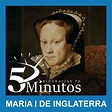 María I de Inglaterra - Biografias en 5 minutos Audiobook | Himalaya