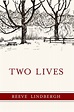 Two Lives, by Reeve Lindbergh - TWO LIVES
