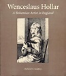 WENCESLAUS HOLLAR A BOHEMIAN ARTIST IN ENGLAND by Godfrey, Richard T ...
