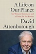 A Life on Our Planet by Sir David Attenborough | Grand Central Publishing