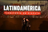 Un documental: Latinoamérica, territorio en disputa | Agencia Paco Urondo