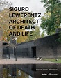Sigurd Lewerentz: Architect of Death and Life (2021): Review and ...