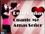 Deisy Canas-Cuanto Me Amas Señor(Video Sencillo) - YouTube