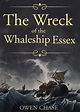 The Wreck of the Whaleship Essex eBook : Chase, Owen: Amazon.in: Kindle ...