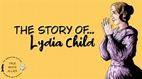The Story of Lydia Maria Child — True White Allies