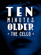 Prime Video: Ten Minutes Older: The Cello
