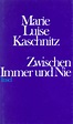Zwischen Immer und Nie. Buch von Marie Luise Kaschnitz (Insel Verlag)