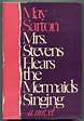 Mrs. Stevens Hears the Mermaids Singing by SARTON, May: Fine Hardcover ...