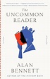 The Uncommon Reader: A Novella by Alan Bennett, Paperback | Barnes & Noble®