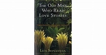 The Old Man Who Read Love Stories by Luis Sepúlveda
