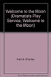 Welcome to the Moon (Dramatists Play Service, Welcome to the Moon ...