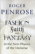 Fashion, Faith, and Fantasy in the New Physics of the Universe | Roger ...