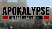 Apokalypse: Hitlers Westfeldzug | Sendetermine & Stream | April/Mai ...