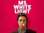 Ms. White Light: Trailer 1 - Trailers & Videos - Rotten Tomatoes