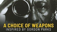 A Choice of Weapons: Inspired by Gordon Parks - HBO Documentary - Where ...