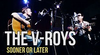 The V-Roys "Sooner or Later" - YouTube