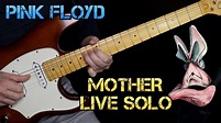 MOTHER Guitar Solo Cover (Pink Floyd - LIVE 1980 Versión Extendida ...