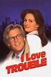 I Love Trouble (1994) | FilmFed