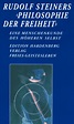 Rudolf Steiners "Philosophie der Freiheit" - Eine Menschenkunde des ...