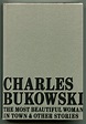 THE MOST BEAUTIFUL WOMAN IN TOWN; And Other Stories | Charles Bukowski