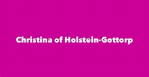 Christina of Holstein-Gottorp - Spouse, Children, Birthday & More