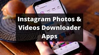 Top 5 Instagram Photos & Videos Downloader App for Android