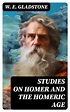 Studies on Homer and the Homeric Age (ebook), W. E. Gladstone ...