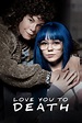 Love You To Death (2019) - Posters — The Movie Database (TMDB)