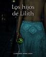 Loa Hijos de Lilith (LOS HIJOS DE LILITH nº 1) eBook : Bernal Lopera ...