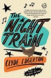 The Night Train: A Novel by Clyde Edgerton, Paperback | Barnes & Noble®
