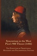 Syncretism in the West: Pico's 900 Theses (1486): The Evolution of Traditional Religious and ...