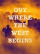 Out Where the West Begins Pictures - Rotten Tomatoes