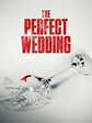The Perfect Wedding (TV Movie 2021) - IMDb