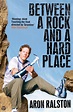 bol.com | Between a Rock and a Hard Place, Aron Ralston | 9780743495806 ...
