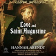 Love and Saint Augustine by Hannah Arendt - Audiobook