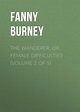 The Wanderer; or, Female Difficulties (Volume 2 of 5), Burney Fanny ...