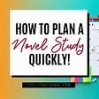 How to Plan a Novel Study QUICKLY - It's Lit Teaching