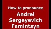 How to pronounce Andrei Sergeyevich Famintsyn (Russian/Russia ...