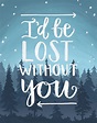 Lost Without You | Postable | Lost without you, Without you quotes ...