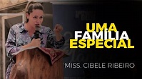 UMA FAMÍLIA ESPECIAL - MISS. CIBELE RIBEIRO - YouTube
