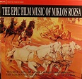 Miklós Rózsa - The Epic Film Music of Miklos Rozsa | Releases | Discogs