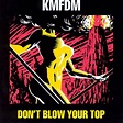 KMFDM : Don't Blow Your Top [Remaster] CD (2006) - Metropolis Records ...