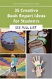 35 Creative Book Report Ideas for Every Grade and Subject
