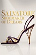 Salvatore: Shoemaker of Dreams (2022) – Gateway Film Center