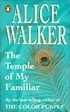 THE TEMPLE OF MY FAMILIAR: ALICE WALKER: 9780140124156: Amazon.com: Books
