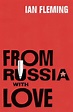 From Russia, with Love (novel) - Alchetron, the free social encyclopedia