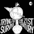 Surviving the 21st Century • A podcast on Spotify for Podcasters