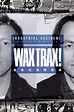 Industrial Accident: The Story of Wax Trax! Records (2017) - Posters ...