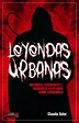 Leyendas urbanas: Historias fascinantes e increíbles aceptadas como ...