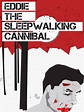 Eddie: The Sleepwalking Cannibal (2012) - Posters — The Movie Database ...